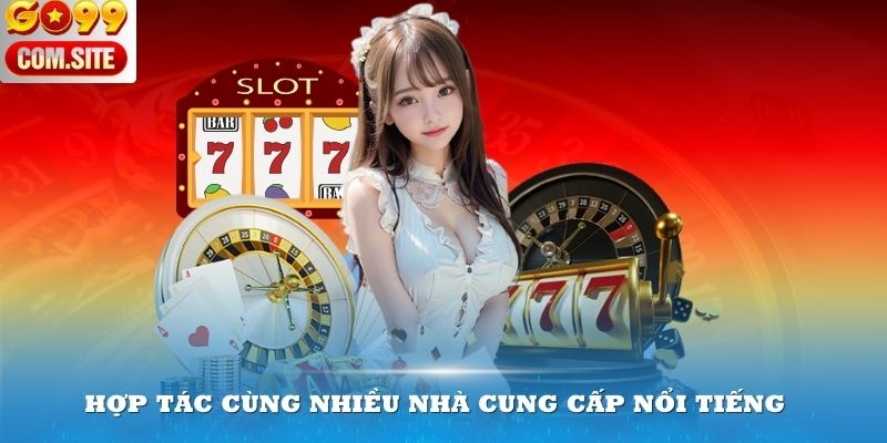 Sảnh Casino còn hợp tác cùng nhiều nhà cung cấp game nổi tiếng