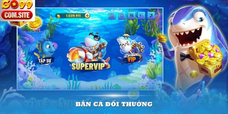 Bắn cá đổi thưởng